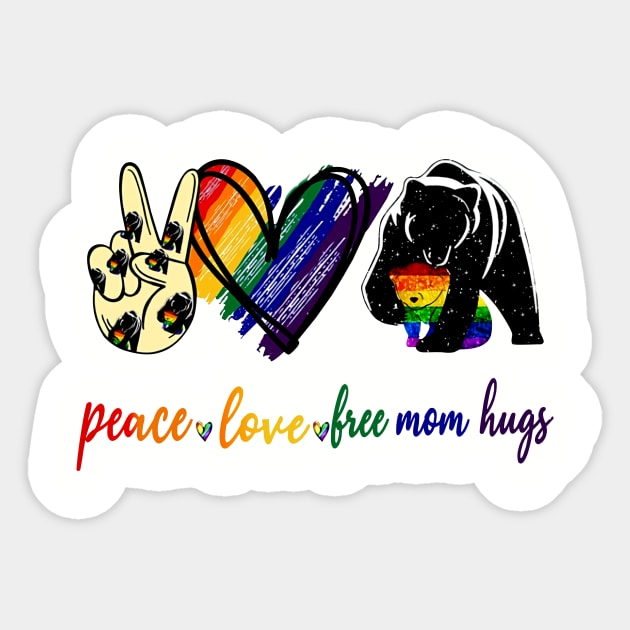 Peace Love Free Mom Hugs Sticker by Phylis Lynn Spencer